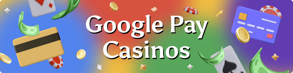 Google Pay Casinos